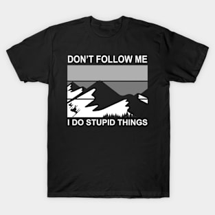 Do not follow me I do stupid things vintage gift T-Shirt